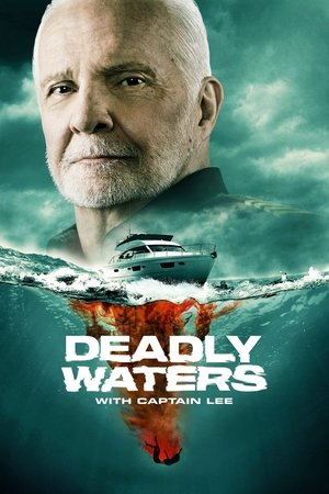 Deadly Waters with Captain Lee Poster