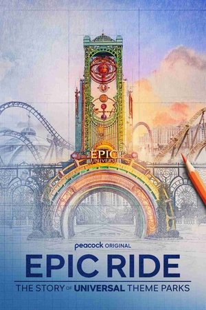 Epic Ride: The Story of Universal Theme Parks Poster
