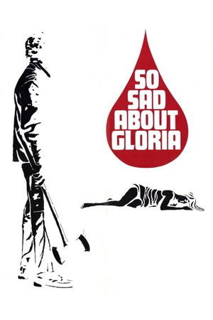 So Sad About Gloria Poster