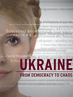 Ukraine: From Democracy to Chaos Poster