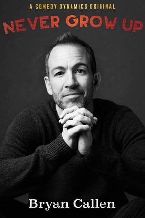 Bryan Callen: Never Grow Up Poster