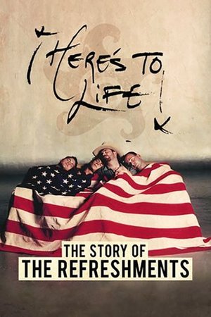 Here's To Life: The Story of the Refreshments Poster