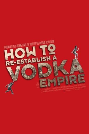 How to Re-Establish a Vodka Empire Poster